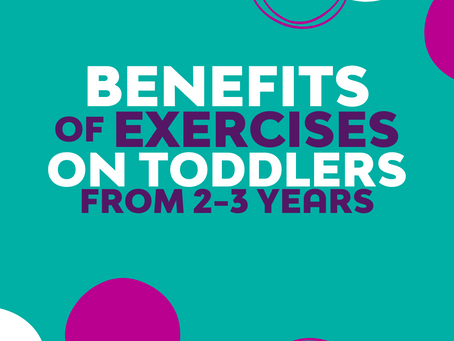 Benefits of exercises on toddlers (From 2 to 3 years)