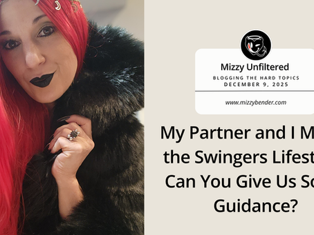 My partner and I met in the swingers lifestyle. Can you give us some guidance?