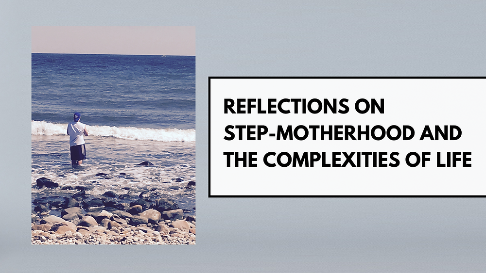 Step Reflections Reflections on Step-Motherhood and the Complexities of Life