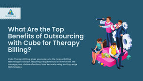 What Are the Top Benefits of Outsourcing with Cube for Therapy Billing?
