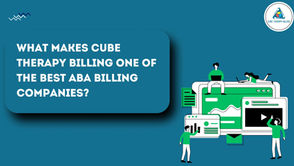 What Makes Cube Therapy Billing One of the Best ABA Billing Companies?