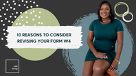 10 Reasons to Consider Revising Your Form W4