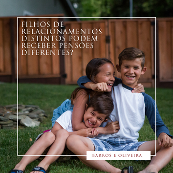 Filhos de relacionamentos diferentes podem receber pensões diferentes