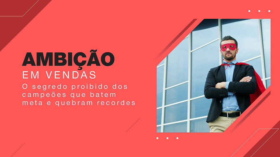 ambição em vendas