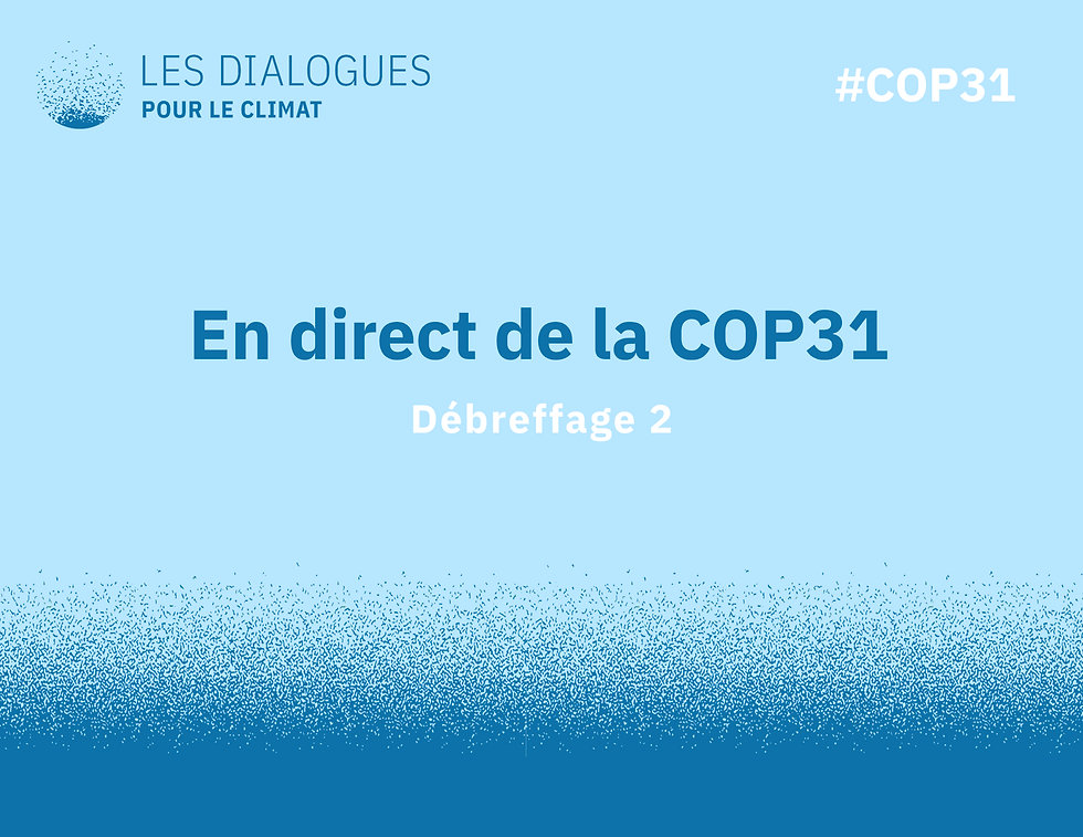 En direct de la COP31 - Débreffage 2