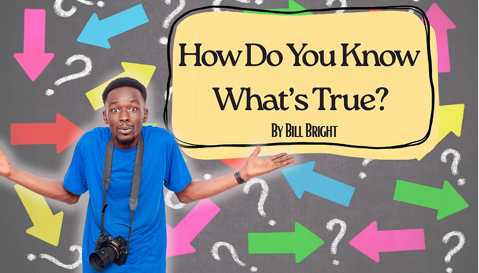 How Do You Know What’s True?
