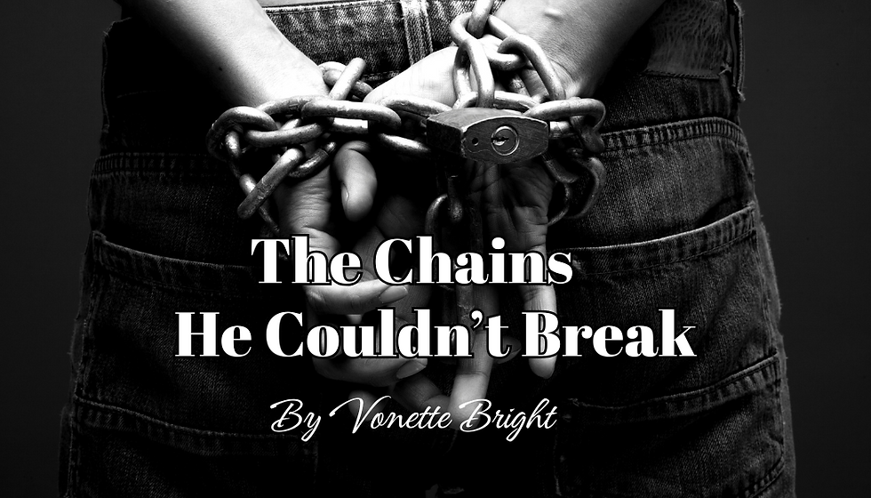 The Chains He Couldn't Break