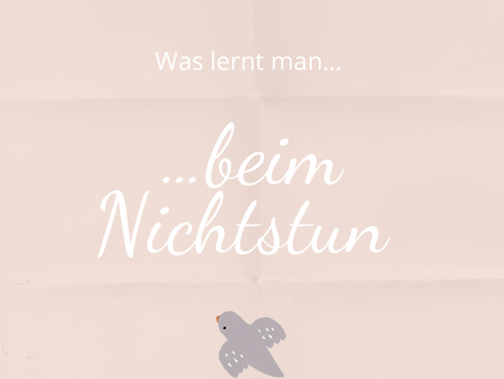Was lernt man beim Nichtstun?