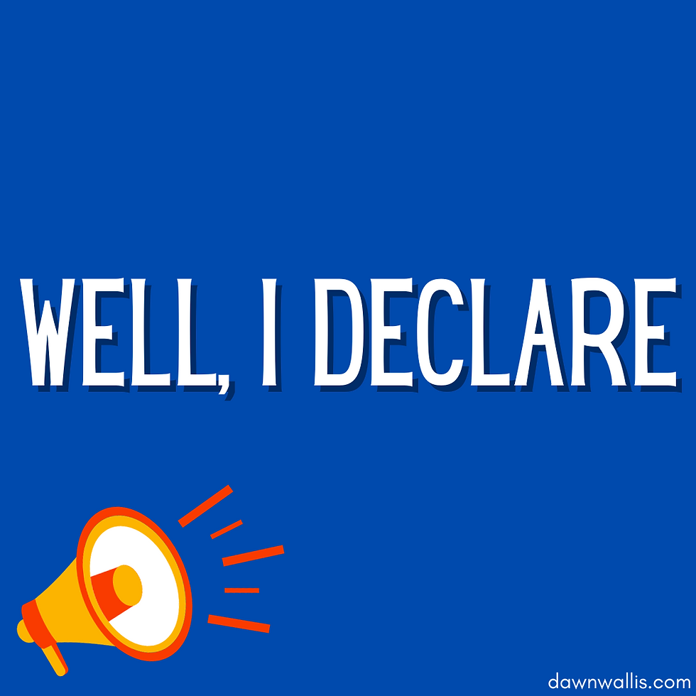 Well, I declare