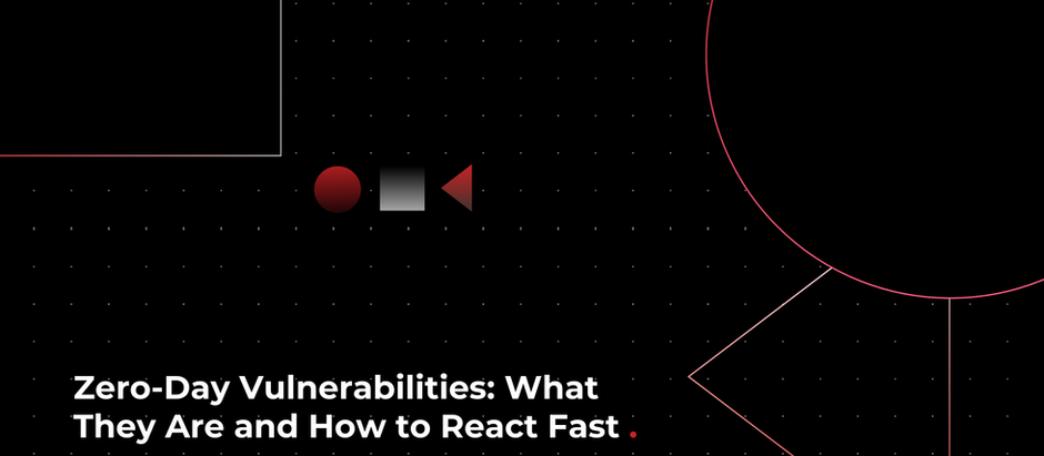 Zero-Day Vulnerabilities: What They Are and How to React FastÂ