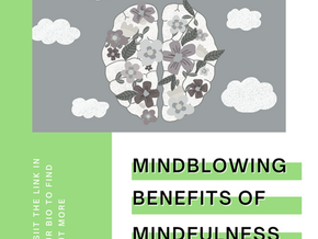 MIND-blowing benefits of mindfulness! 