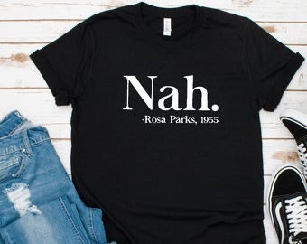"Nah" Rosa Parks T-shirt