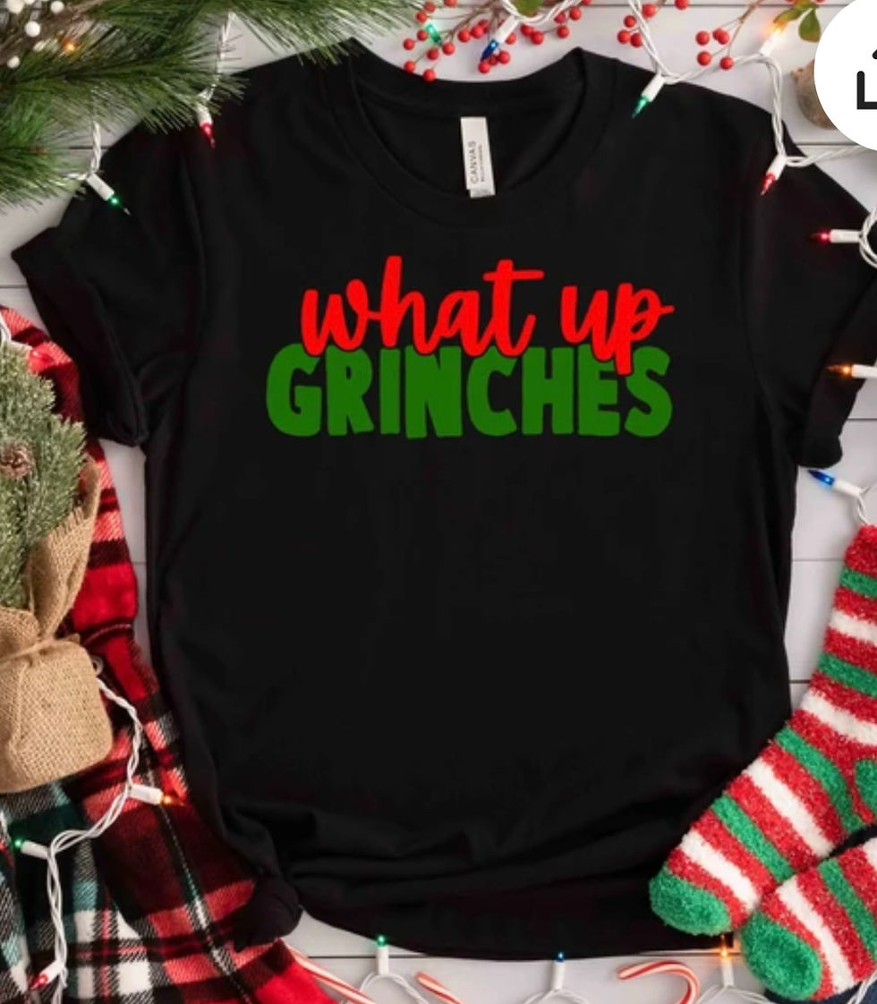 What Up Grinches Tshirt