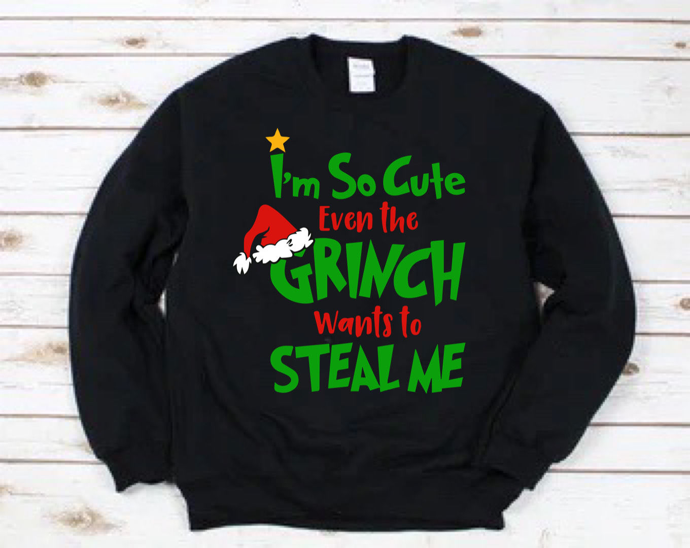 I'm So Cute "Grinch" Sweatshirt