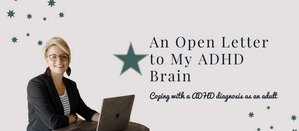 An Open Letter To My ADHD Brain