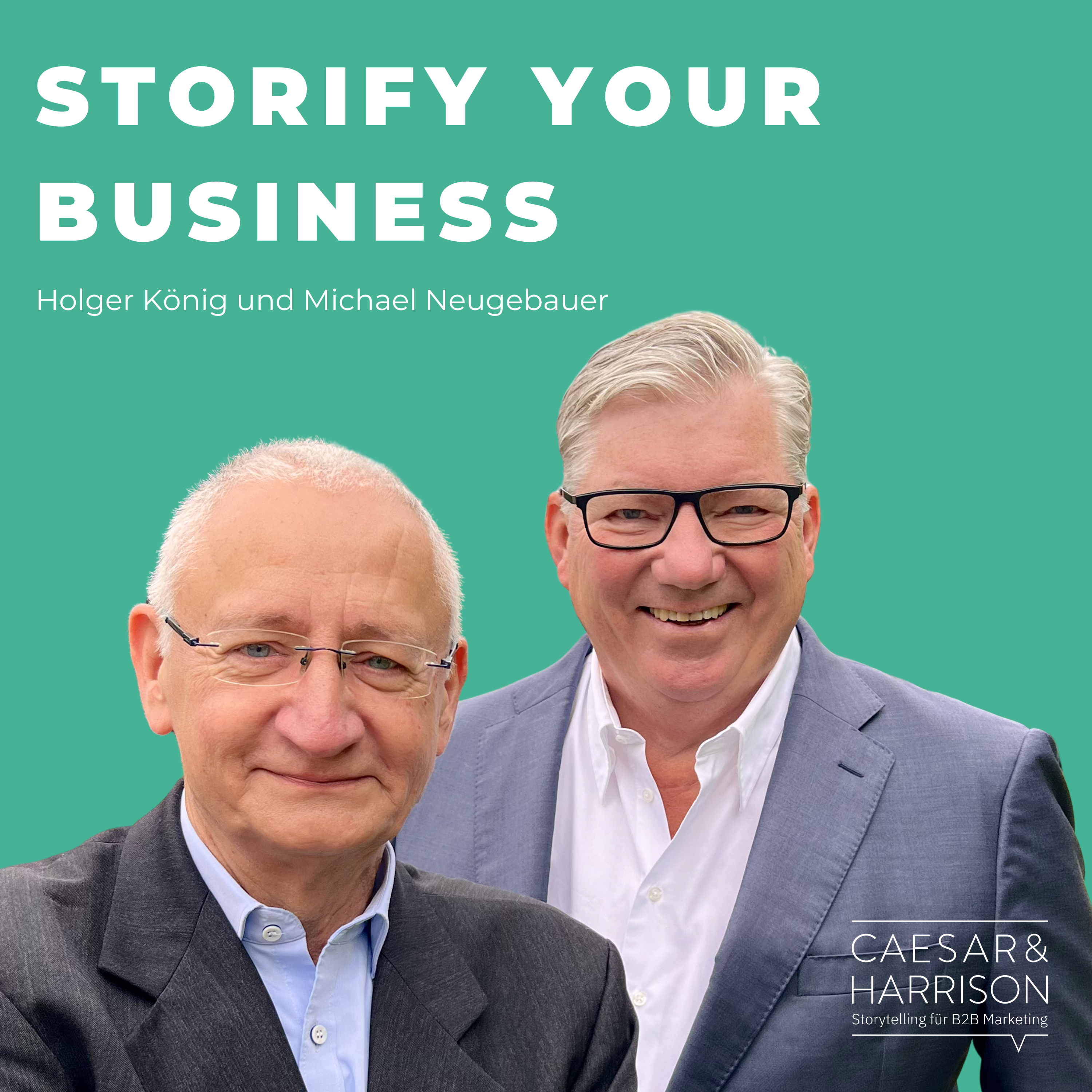 Podcast-Cover Storify your Business mit den Gastgebern Holger König und Michael Neugebauer von Caesar & Harrison