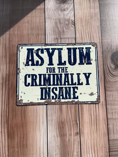Asylum For The Criminally Insane Vintage Metal Sign – Funny Man Cave Wall Plaque