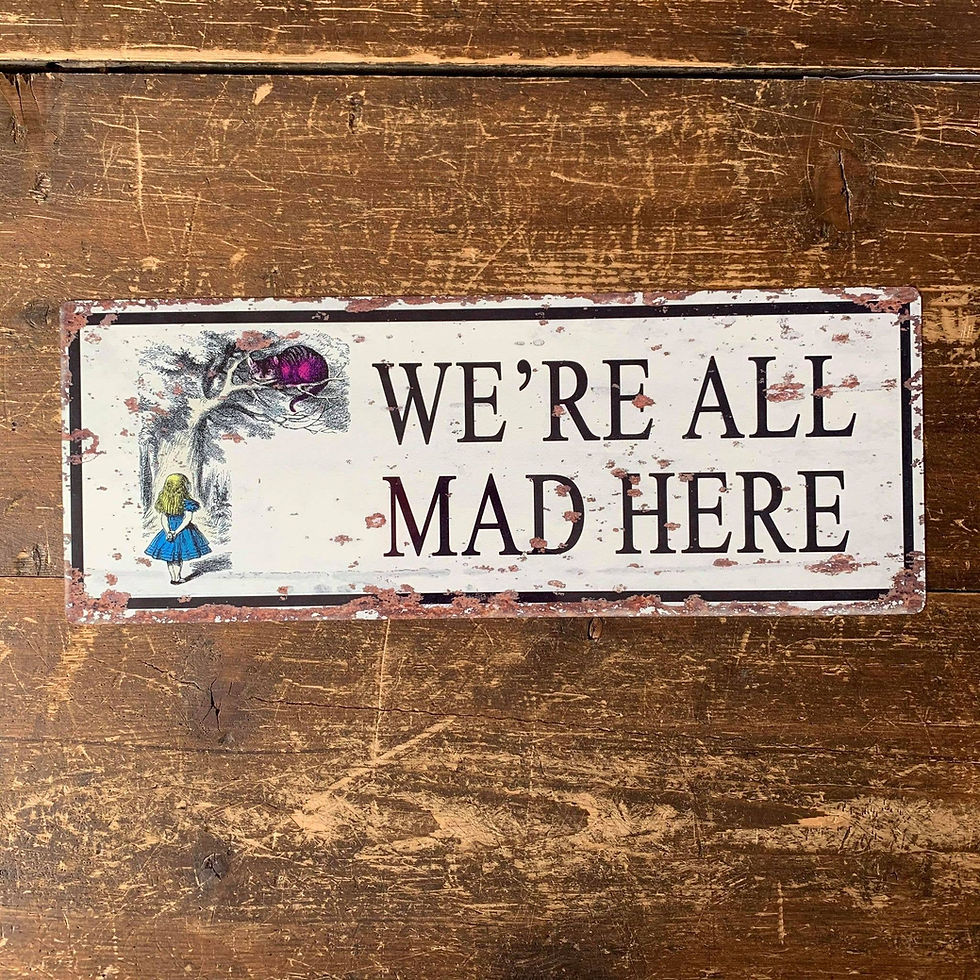 We're All Mad Here Alice Wonderland Metal Sign -