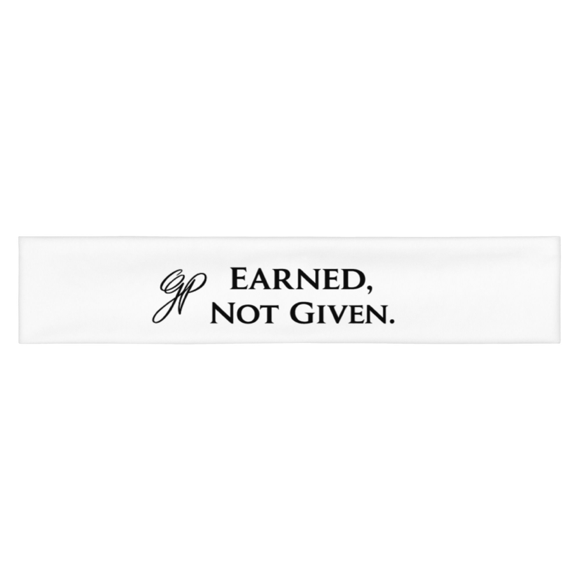 "Earned, Not Given." Headband