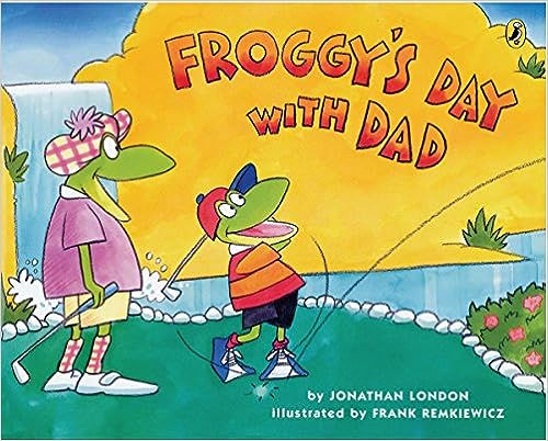 Froggy's Day With Dad By: Jonathan London