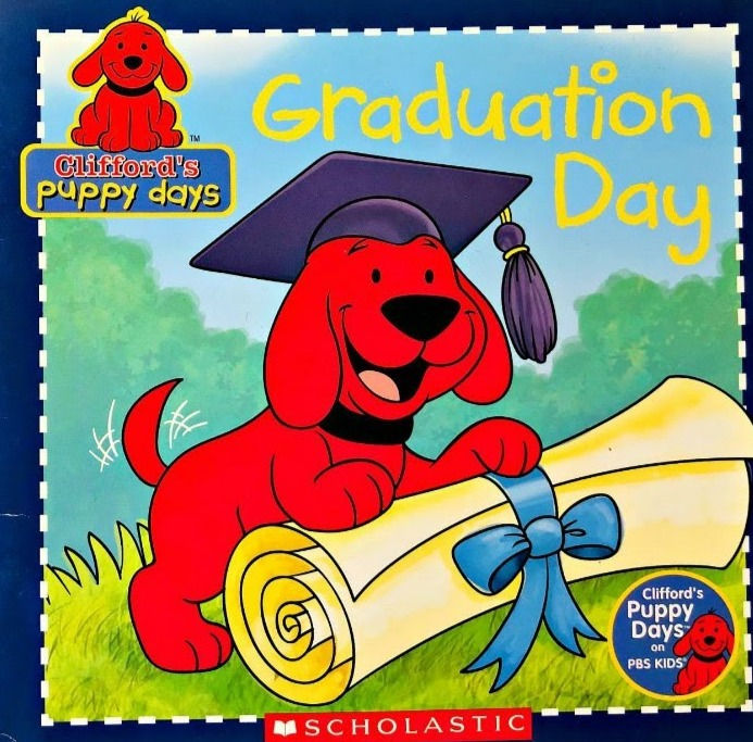 Clifford's Puppy Days: Graduation Day By: Danielle Denega