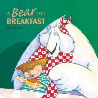 A Bear For Breakfast By: Jennifer King