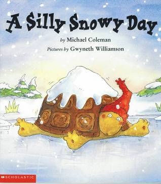 A Silly Snowy Day By: Michael Coleman