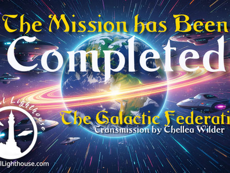 The Mission has Been Completed ~ The Galactic Federation ~ Chellea Wilder