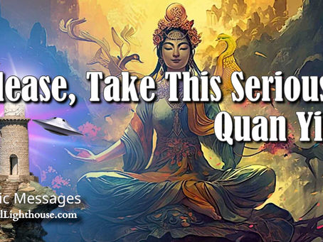 Please, Take This Seriously ~ Quan Yin