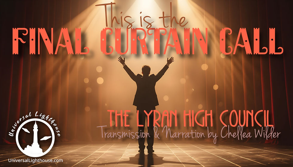 This is the Final Curtain Call ~ The Lyran High Council ~ Chellea Wilder