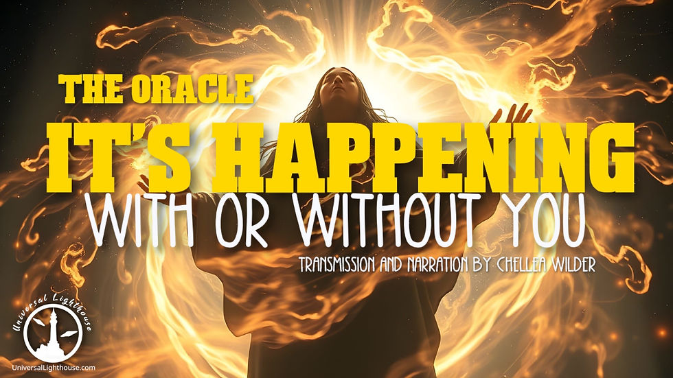 It's Happening, With or Without You~ The Oracle ~ Chellea Wilder