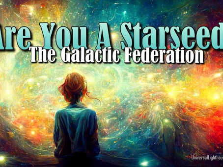 Are You A Starseed? - The Galactic Federation