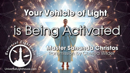 Your Vehicle of Light is being Activated ~ Master Sananda Christos~ Chellea Wilder