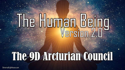 The 9D Arcturian Council ~ The Human Being, Version 2.0