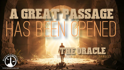 A Great Passage Has Been Opened ~ The Oracle ~ Chellea Wilder