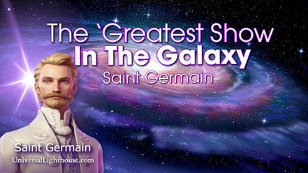 The ‘Greatest Show In The Galaxy ~ Saint Germain