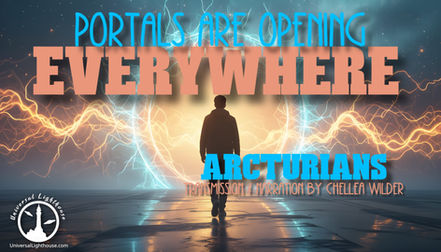 Portals Are Opening EVERYWHERE ~ Arcturians ~ Chellea Wilder
