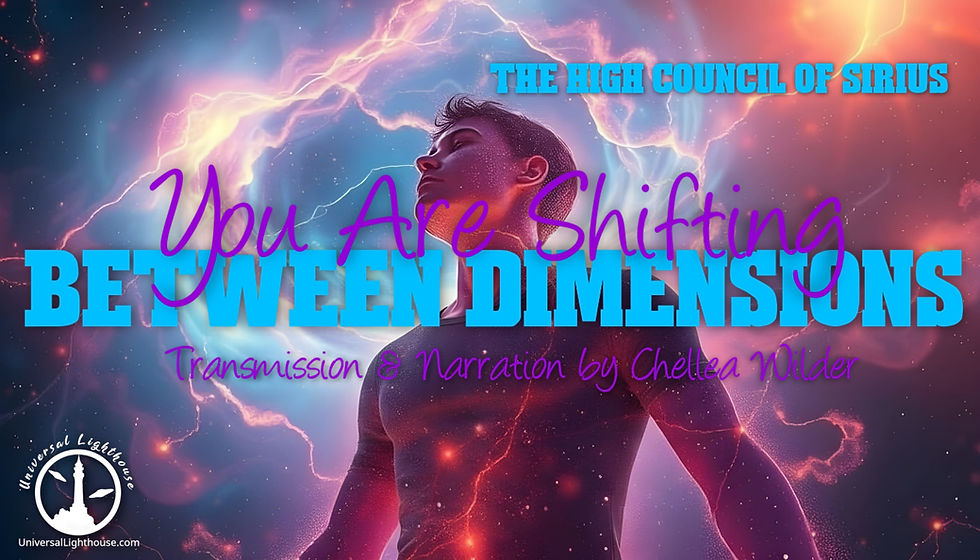 You Are Shifting Between Dimensions ~ The High Council of Sirius ~ Chellea Wilder