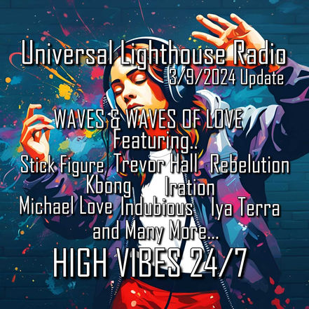 Universal Lighthouse Radio ~ 3/9/2024 Update ~ WAVES & WAVES OF LOVE (over 50 hours of music)