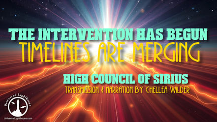 The Intervention Has Begun ~ Timelines Are Merging ~ The High Council of Sirius ~ Chellea Wilder