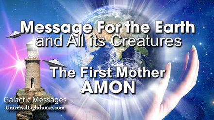 "HAPPY MOTHER'S DAY"~ Message For the Earth and All its Creatures ~ THE FIRST MOTHER AMON