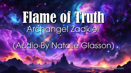 Flame of Truth ~ Archangel Zadkiel (Audio By Natalie Glasson)