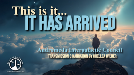This is it... It Has Arrived~ Andromeda Intergalactic Council ~ Chellea Wilder