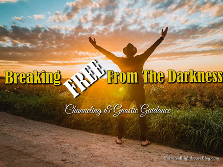 Breaking FREE From The Darkness ~ Channeling and Gnostic Guidance