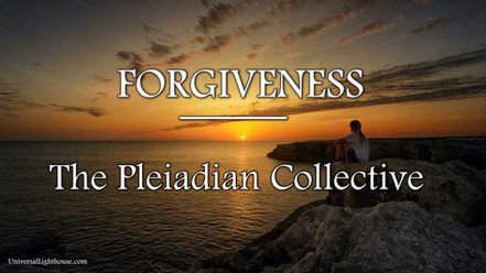 The Pleiadian Collective ~ FORGIVENESS