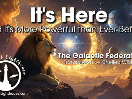 It's Here, and it's More Powerful than Ever Before ~ The Galactic Federation ~ Chellea Wilder