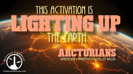 This Activation Is LIGHTING UP The Earth ~ Arcturians ~ Chellea Wilder