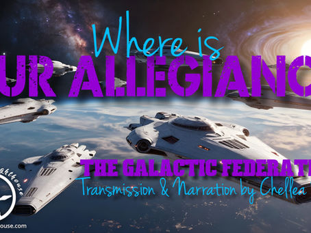 Where is Our Allegiance? ~ The Galactic Federation ~ Chellea Wilder