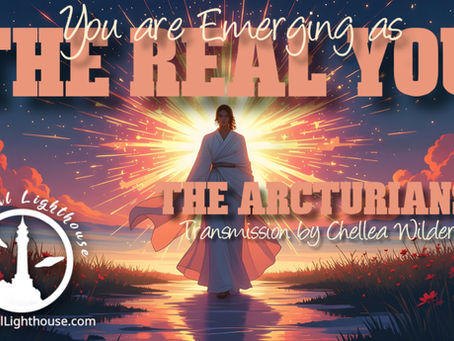You are Emerging as the Real You ~ The Arcturians ~ Chellea Wilder