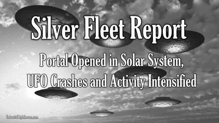 Silver Fleet Report – Portal Opened in Solar System, UFO Crashes and Activity Intensified